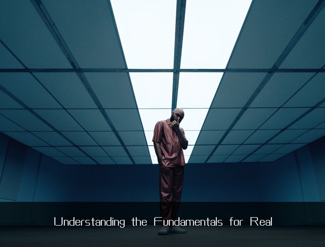 Understanding the Fundamentals for Real