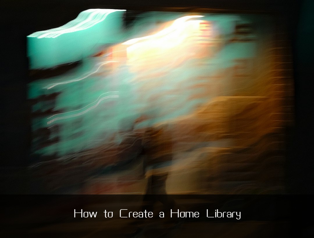 How to Create a Home Library