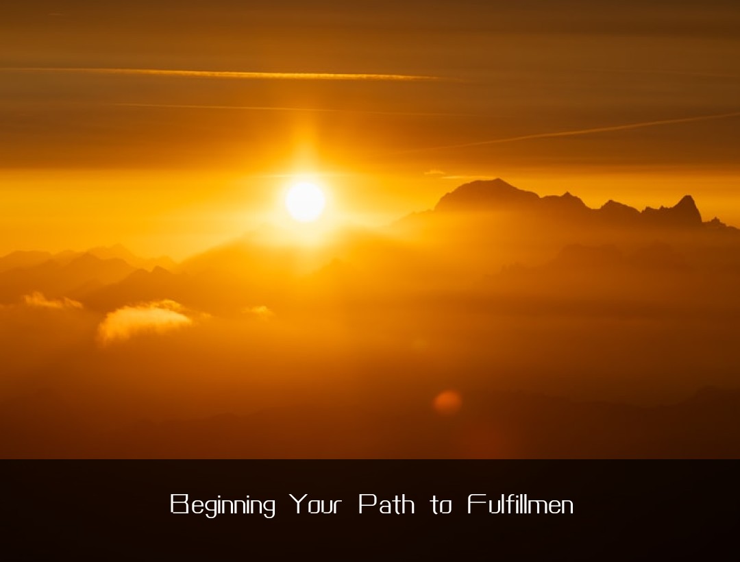 Beginning Your Path to Fulfillmen