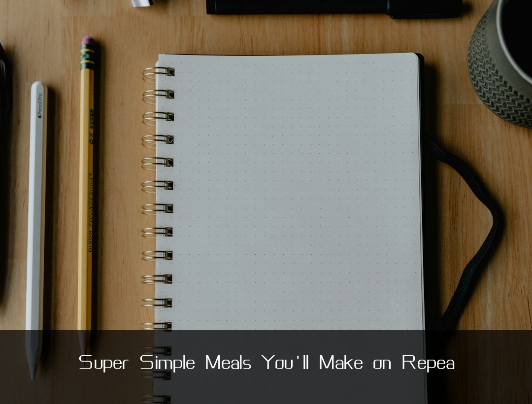 Super Simple Meals You'll Make on Repea