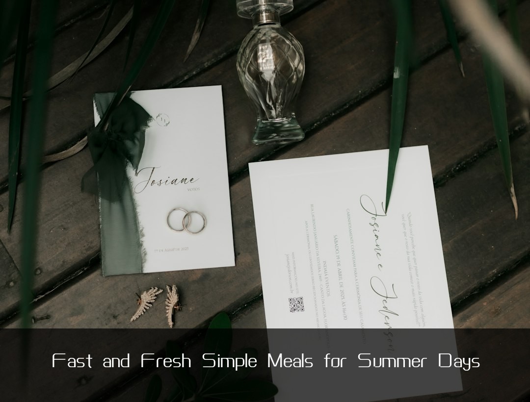 Fast and Fresh Simple Meals for Summer Days