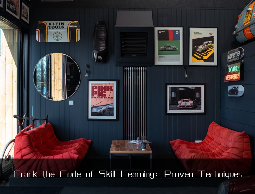 Crack the Code of Skill Learning: Proven Techniques