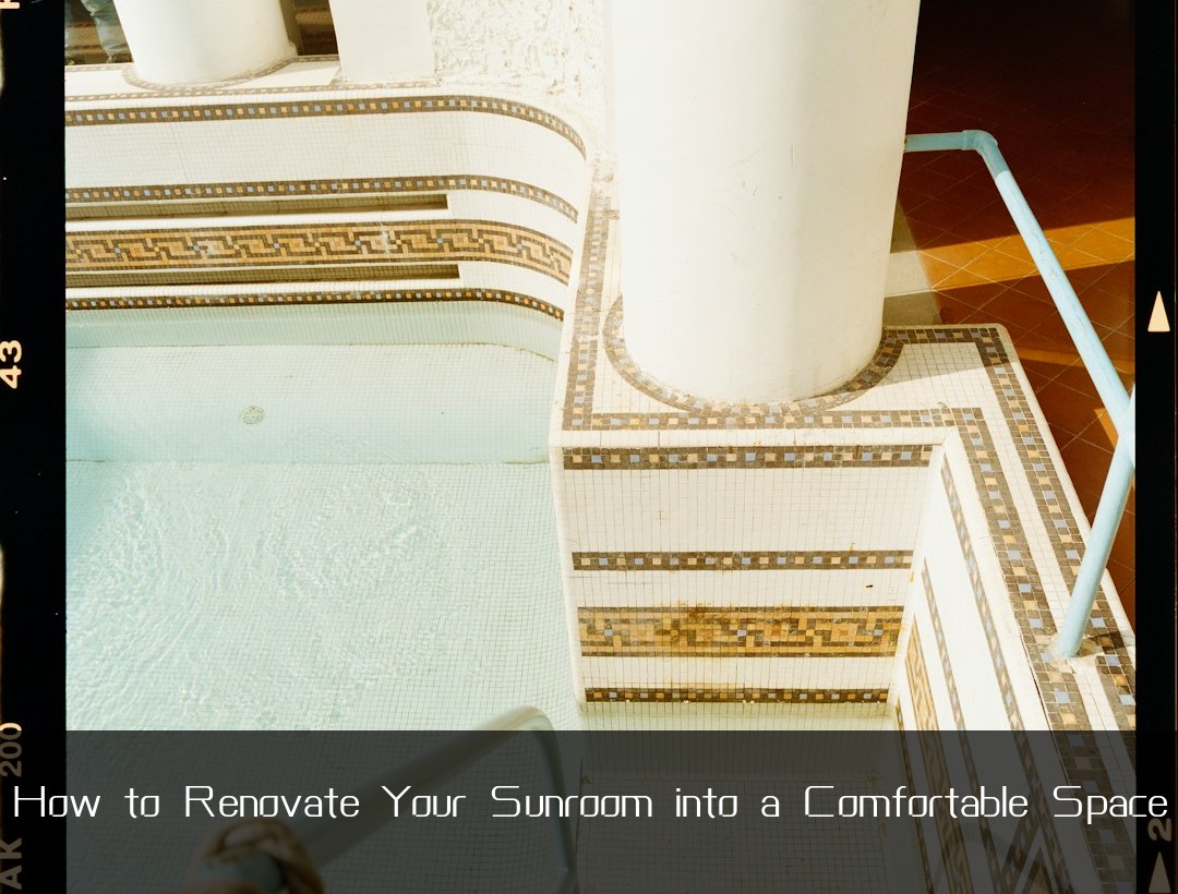 How to Renovate Your Sunroom into a Comfortable Space