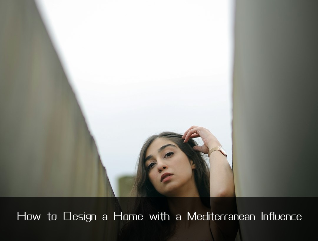 How to Design a Home with a Mediterranean Influence