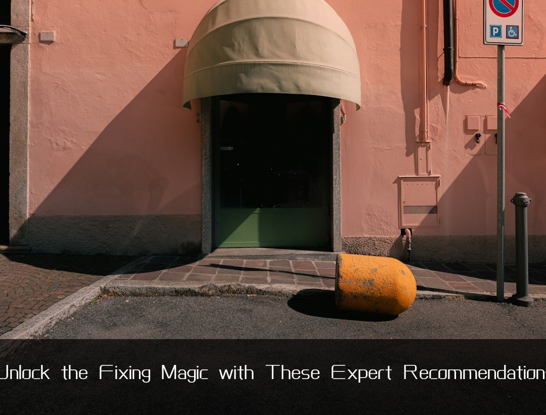 Unlock the Fixing Magic with These Expert Recommendations