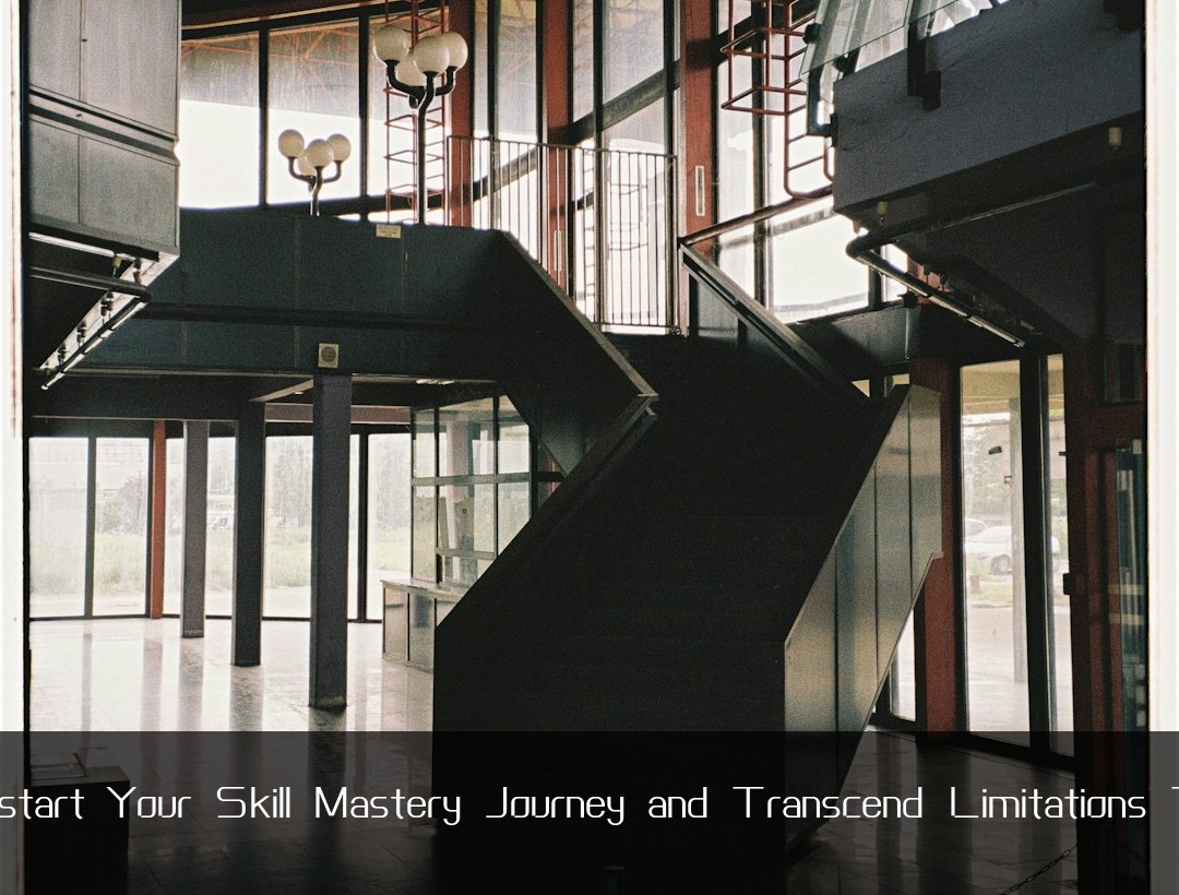 Jumpstart Your Skill Mastery Journey and Transcend Limitations Today