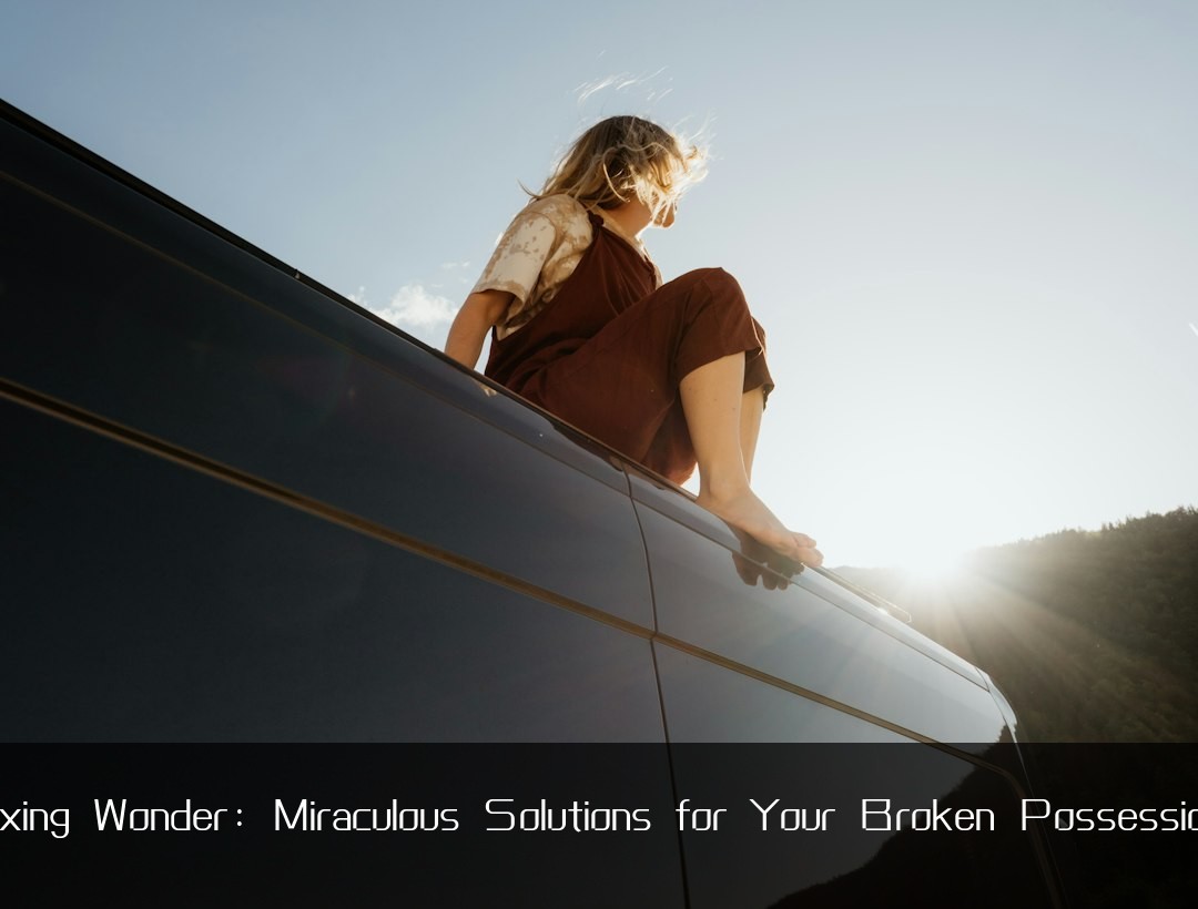 Fixing Wonder: Miraculous Solutions for Your Broken Possessions