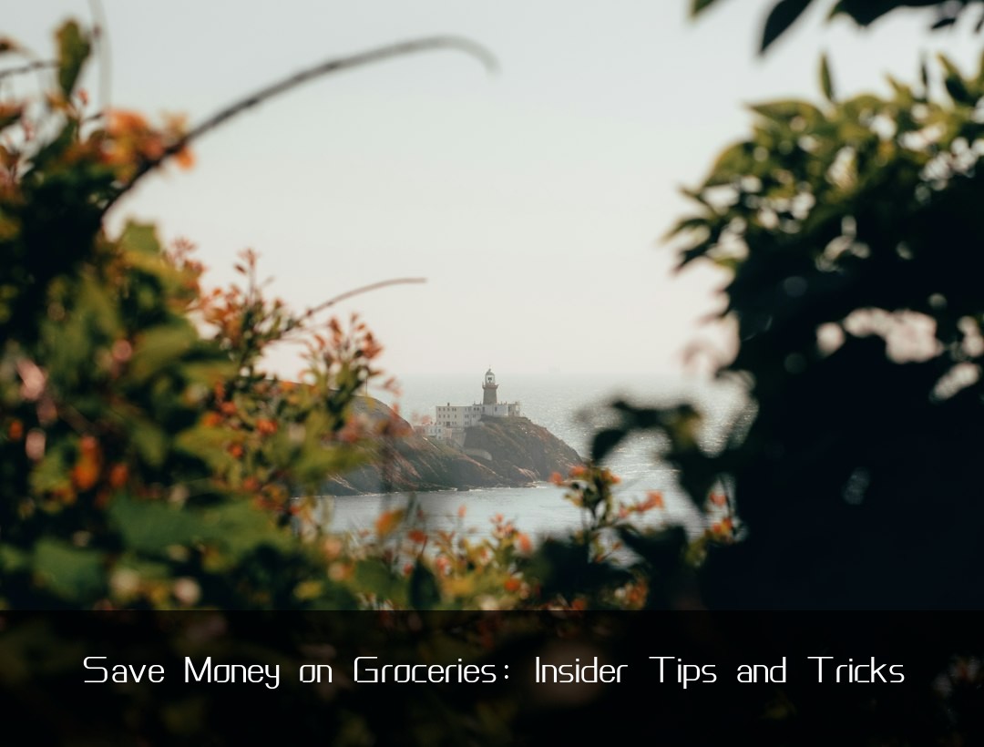 Save Money on Groceries: Insider Tips and Tricks