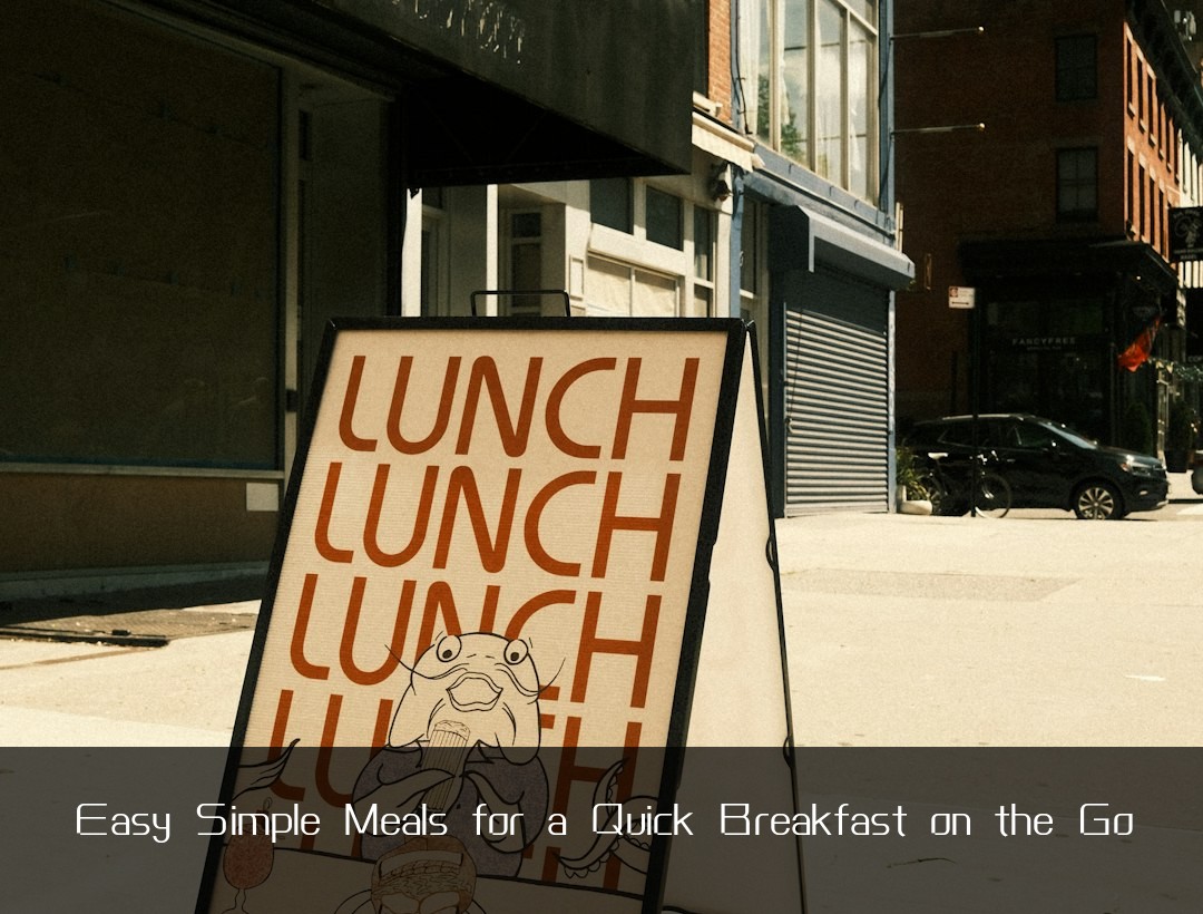 Easy Simple Meals for a Quick Breakfast on the Go