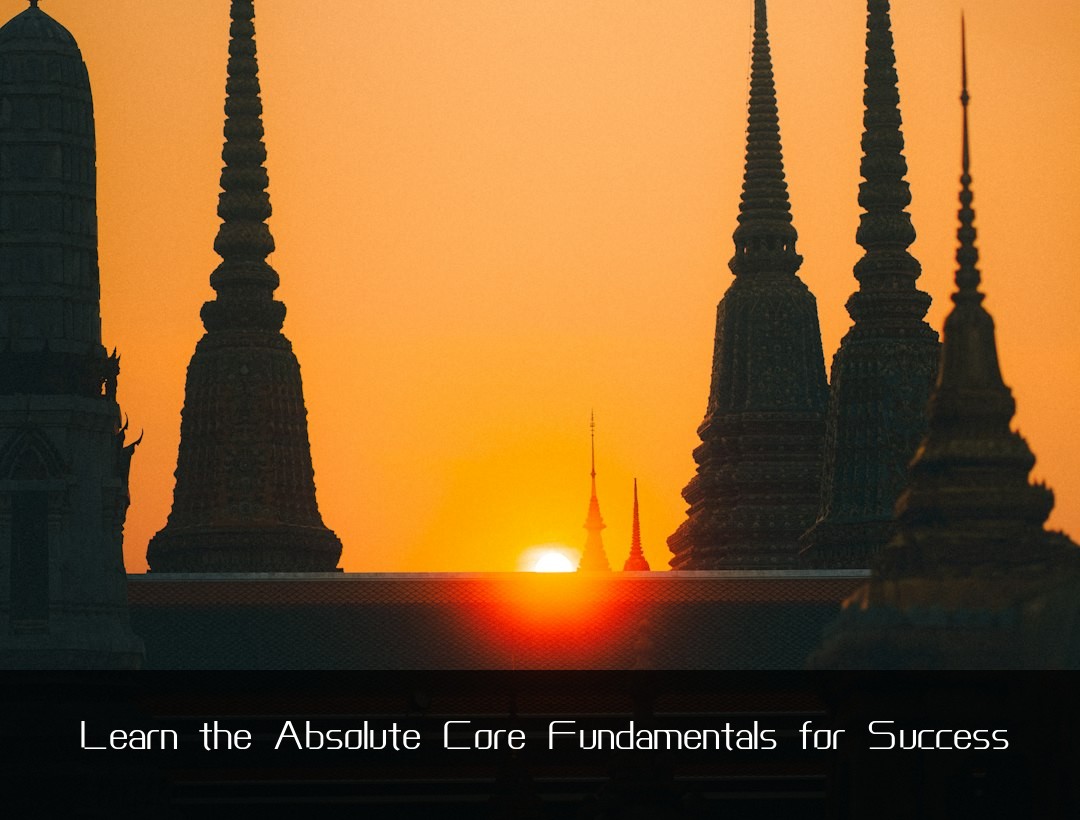 Learn the Absolute Core Fundamentals for Success