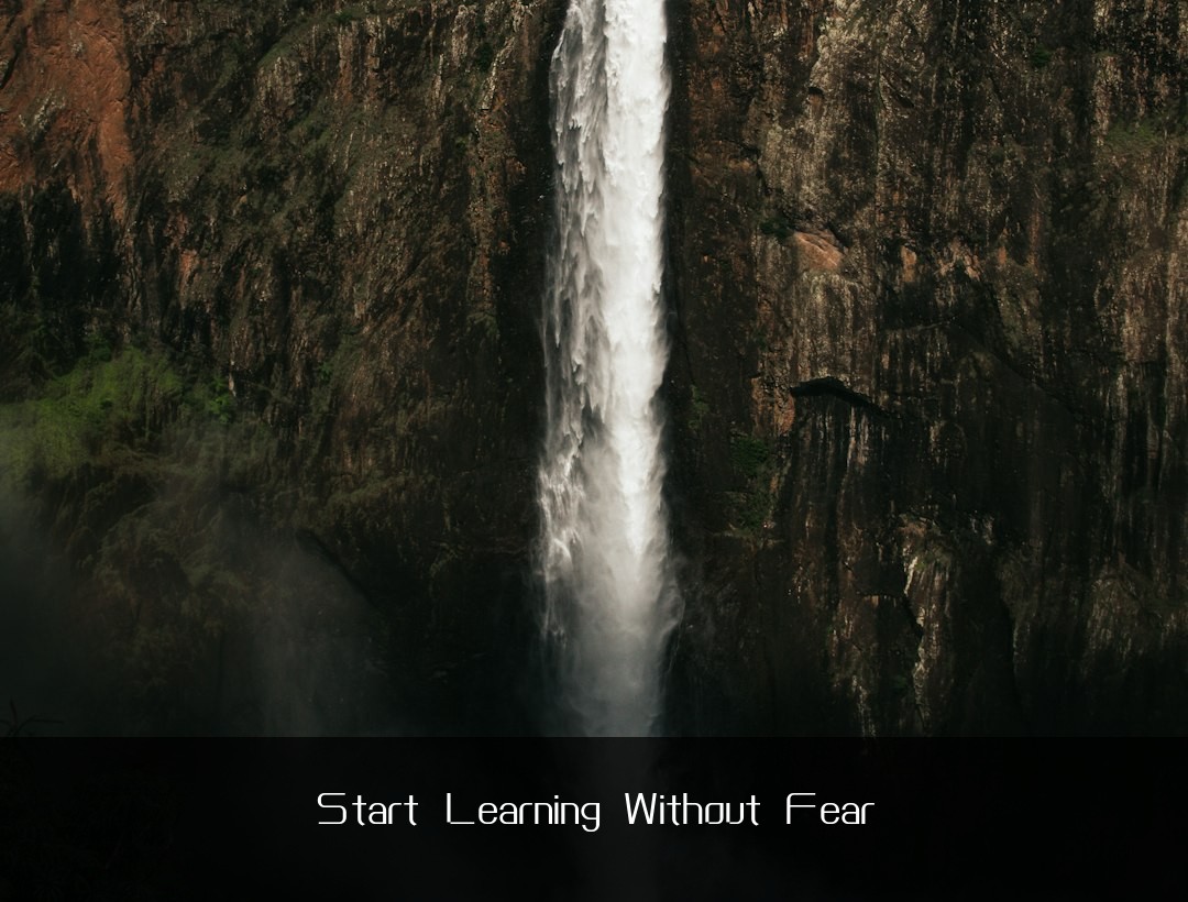 Start Learning Without Fear