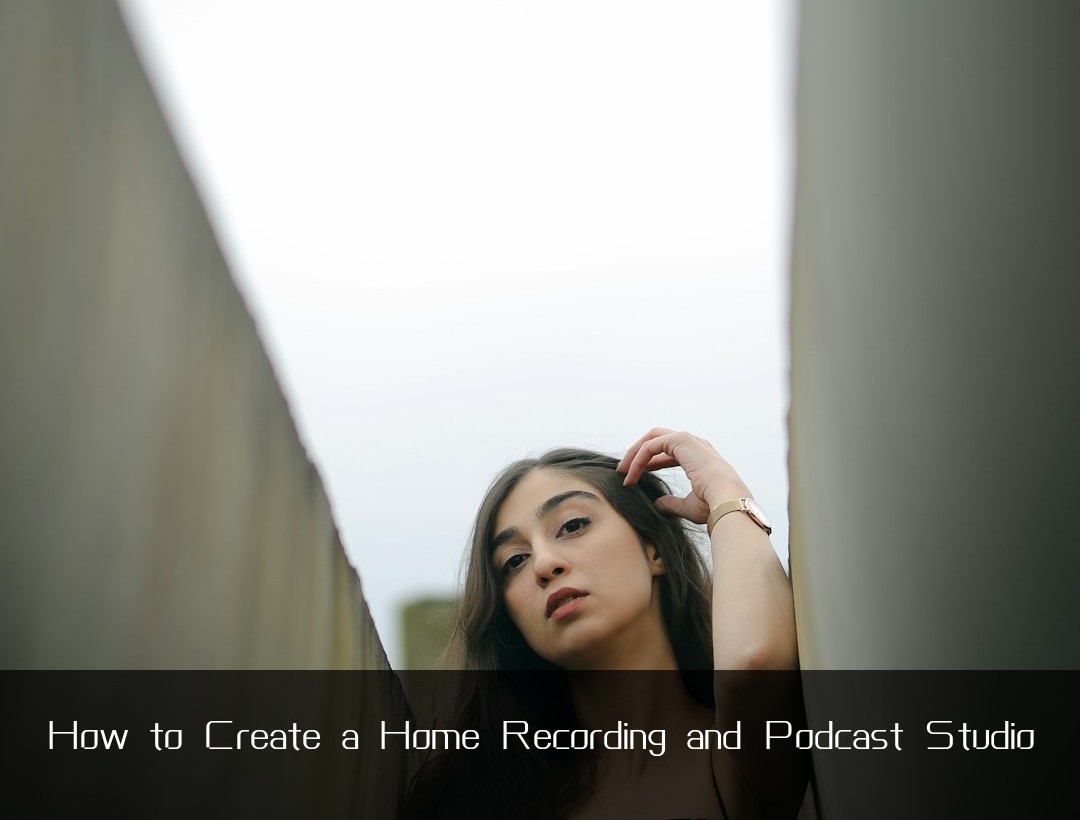 How to Create a Home Recording and Podcast Studio