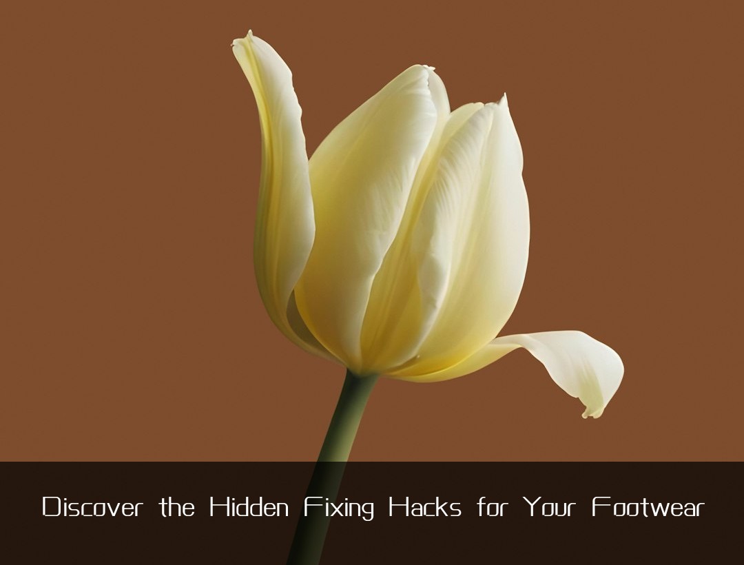 Discover the Hidden Fixing Hacks for Your Footwear