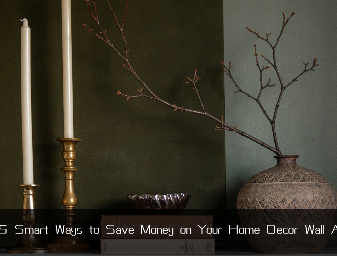 15 Smart Ways to Save Money on Your Home Decor Wall Ar
