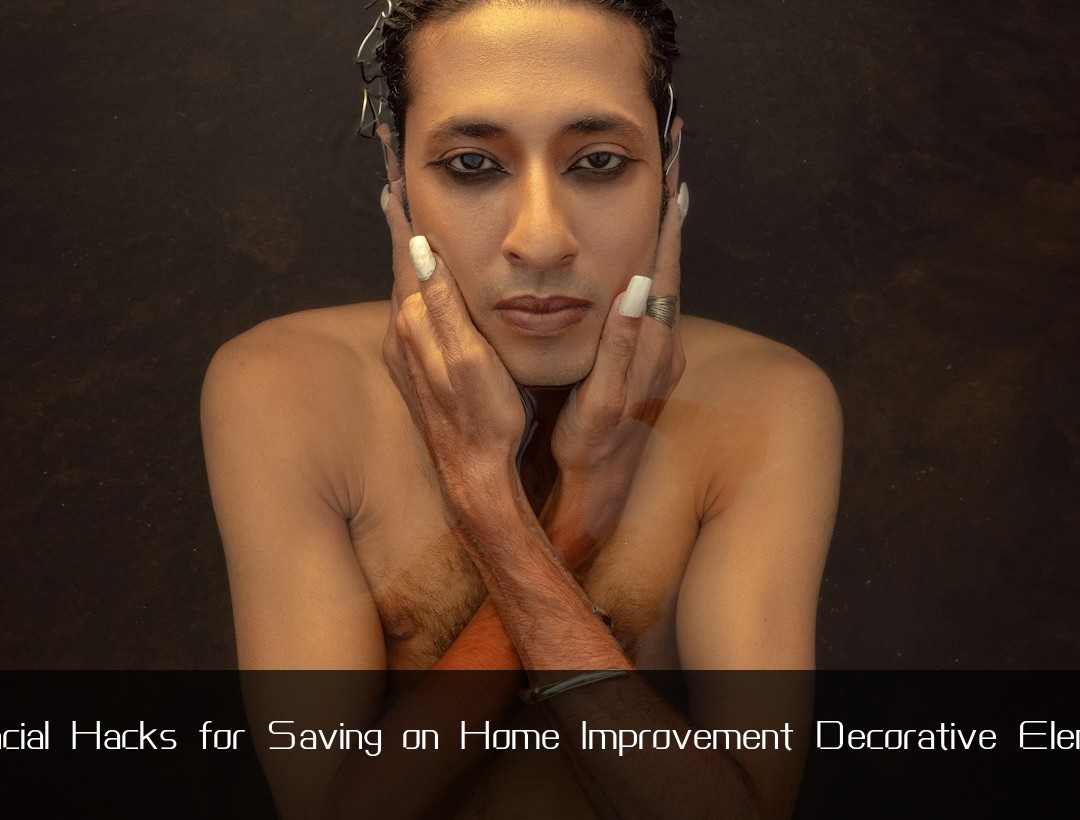 Financial Hacks for Saving on Home Improvement Decorative Elements