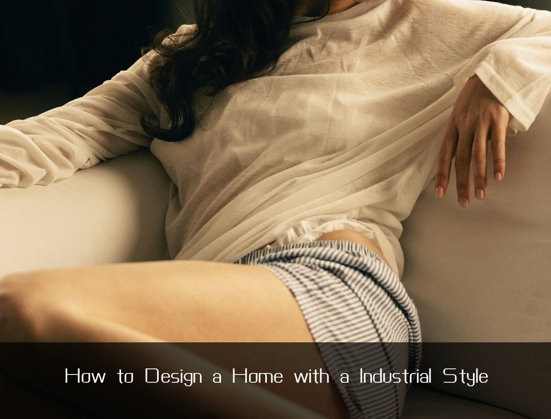 How to Design a Home with a Industrial Style