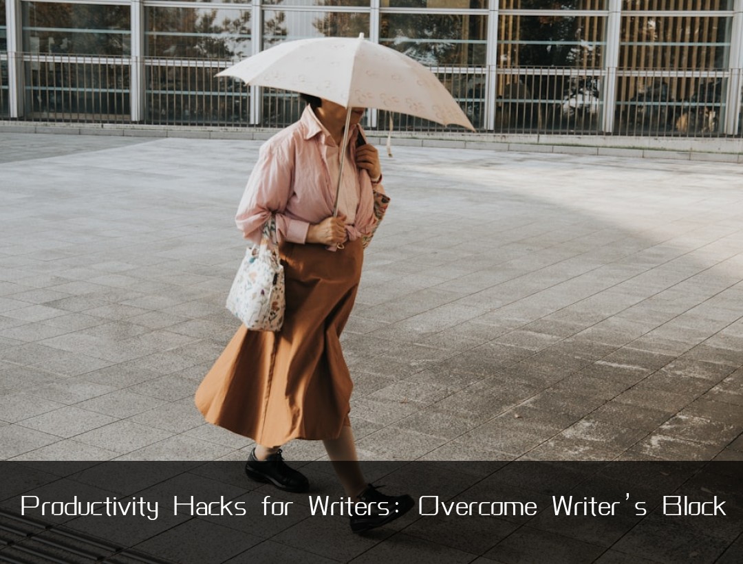 Productivity Hacks for Writers: Overcome Writer’s Block