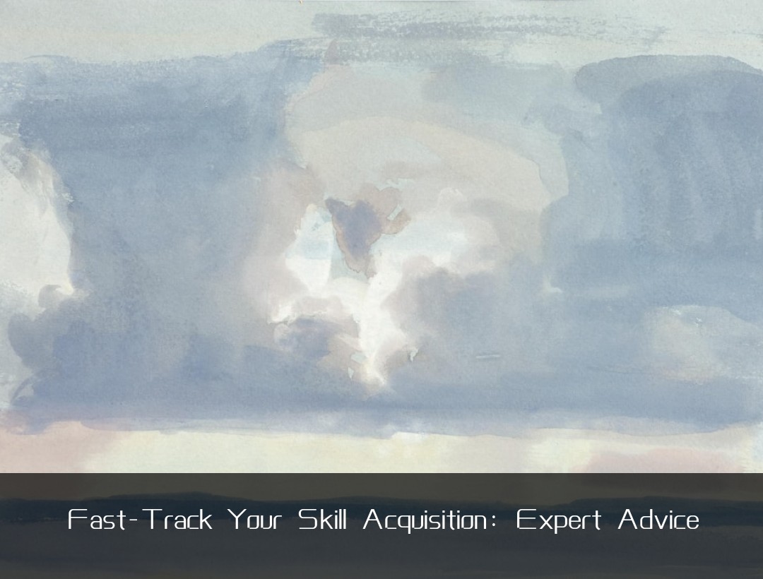 Fast-Track Your Skill Acquisition: Expert Advice