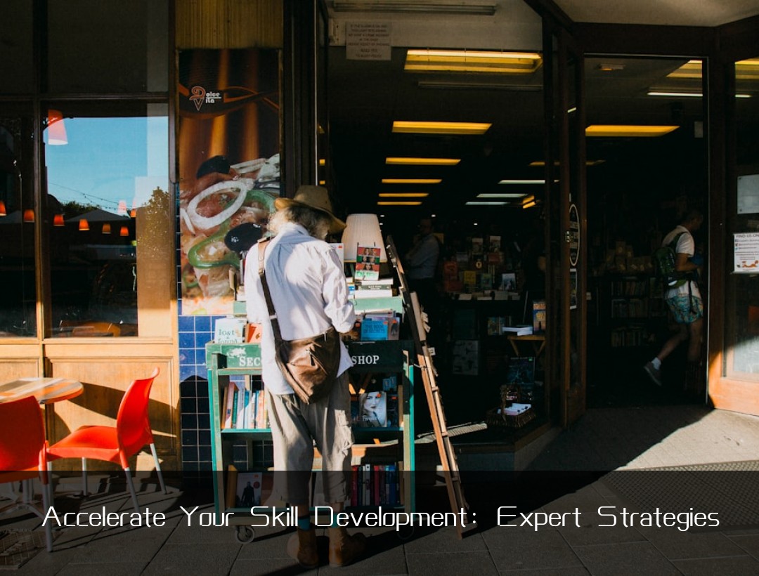 Accelerate Your Skill Development: Expert Strategies