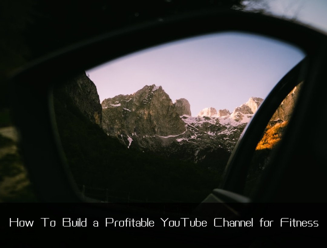 How To Build a Profitable YouTube Channel for Fitness