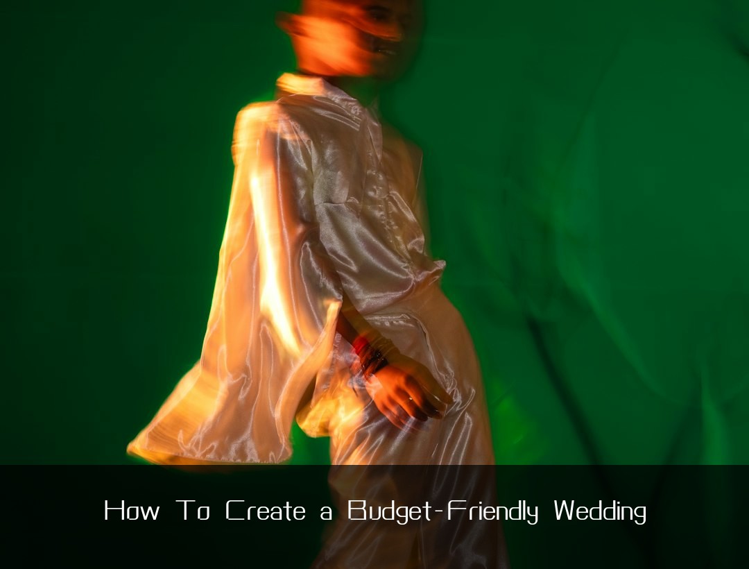 How To Create a Budget-Friendly Wedding