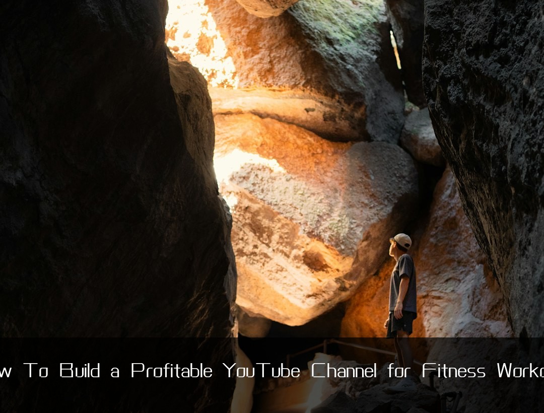 How To Build a Profitable YouTube Channel for Fitness Workouts