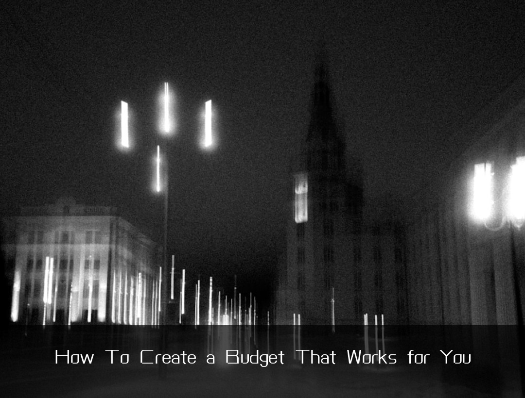 How To Create a Budget That Works for You