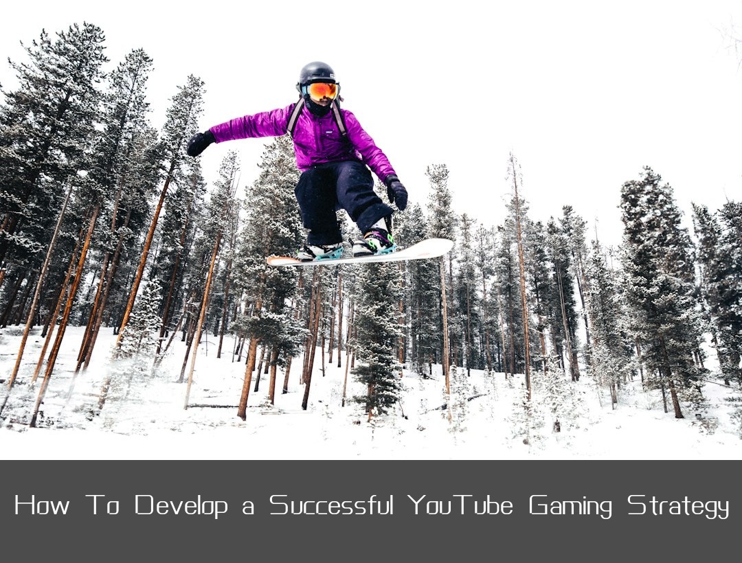 How To Develop a Successful YouTube Gaming Strategy