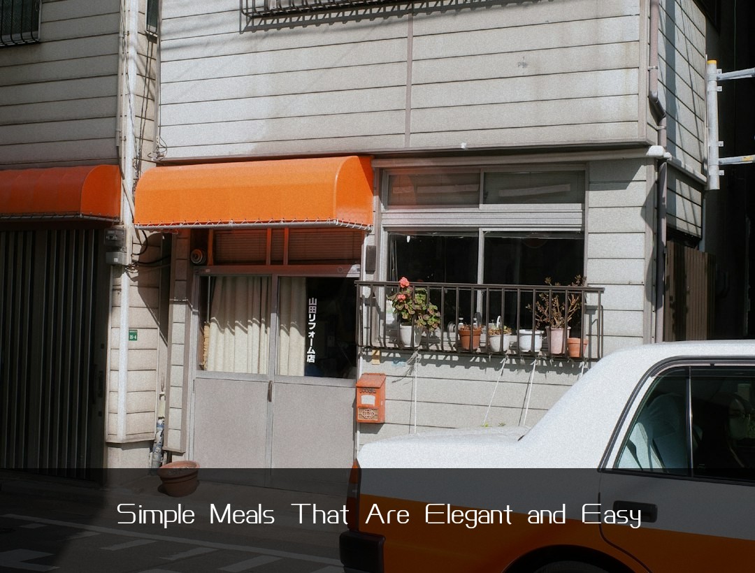 Simple Meals That Are Elegant and Easy