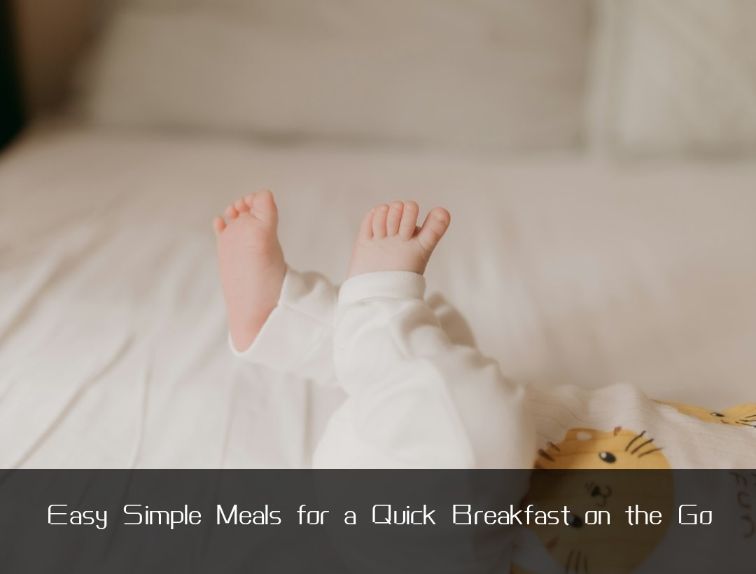 Easy Simple Meals for a Quick Breakfast on the Go