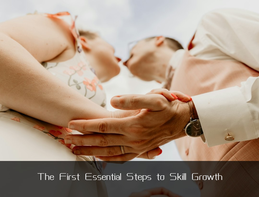 The First Essential Steps to Skill Growth