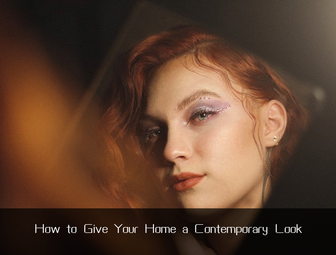 How to Give Your Home a Contemporary Look
