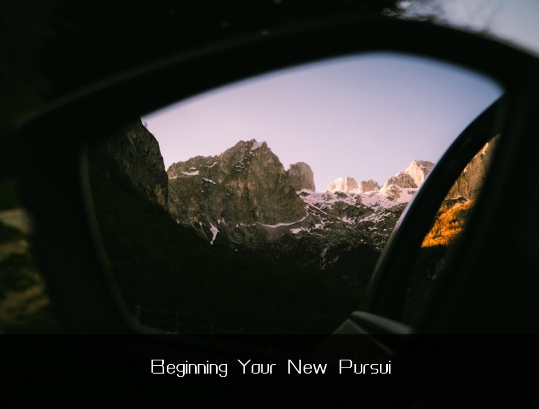 Beginning Your New Pursui
