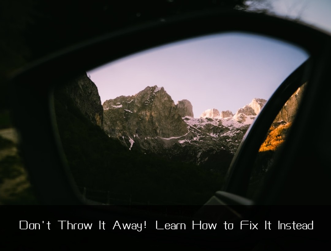 Don't Throw It Away! Learn How to Fix It Instead