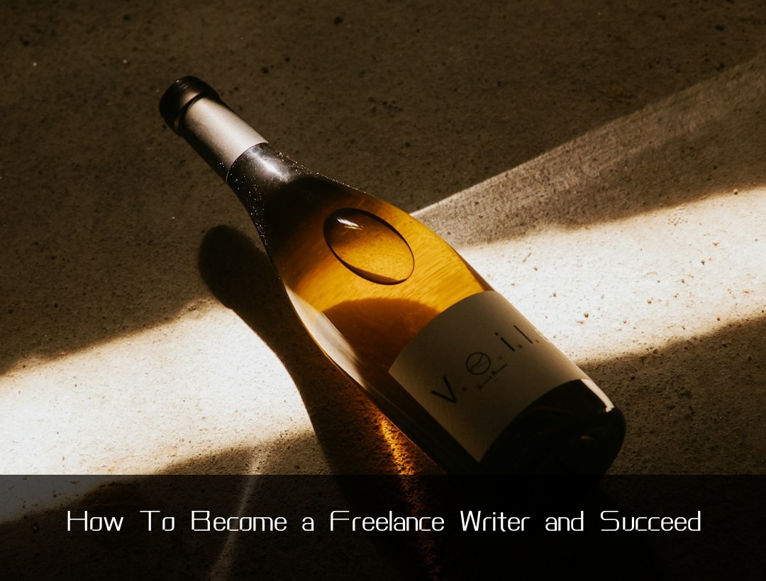 How To Become a Freelance Writer and Succeed