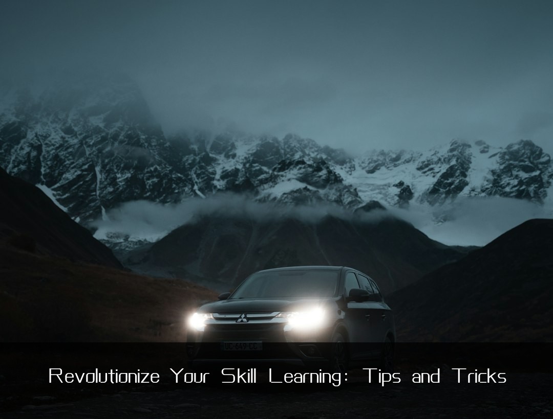 Revolutionize Your Skill Learning: Tips and Tricks