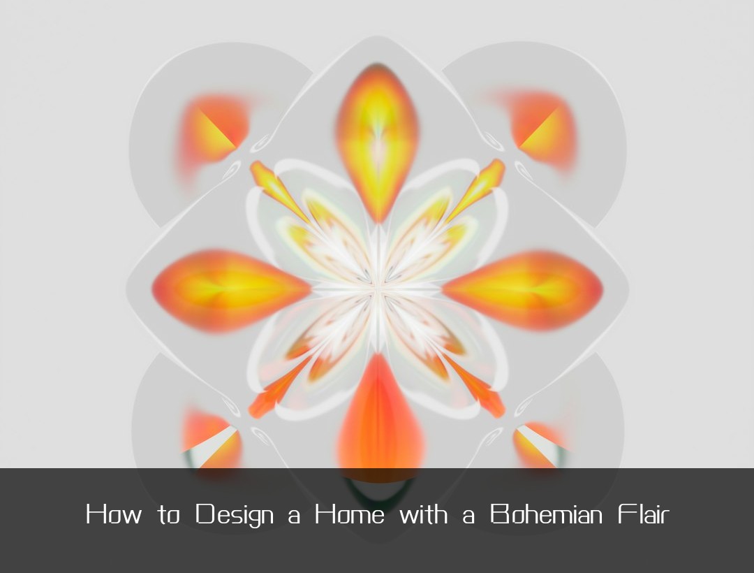 How to Design a Home with a Bohemian Flair