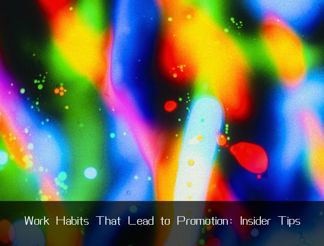 Work Habits That Lead to Promotion: Insider Tips