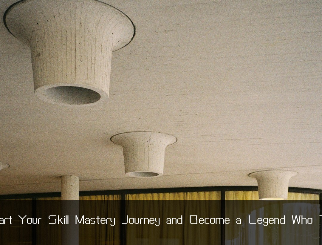 Jumpstart Your Skill Mastery Journey and Become a Legend Who Teaches