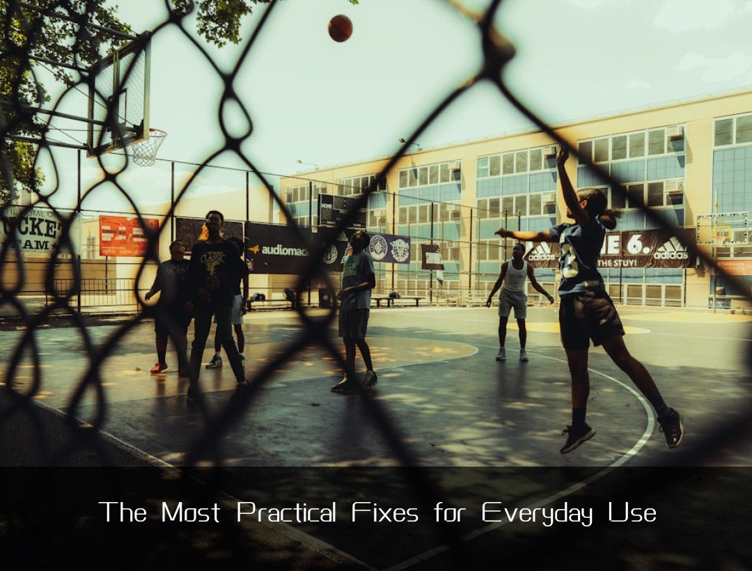 The Most Practical Fixes for Everyday Use