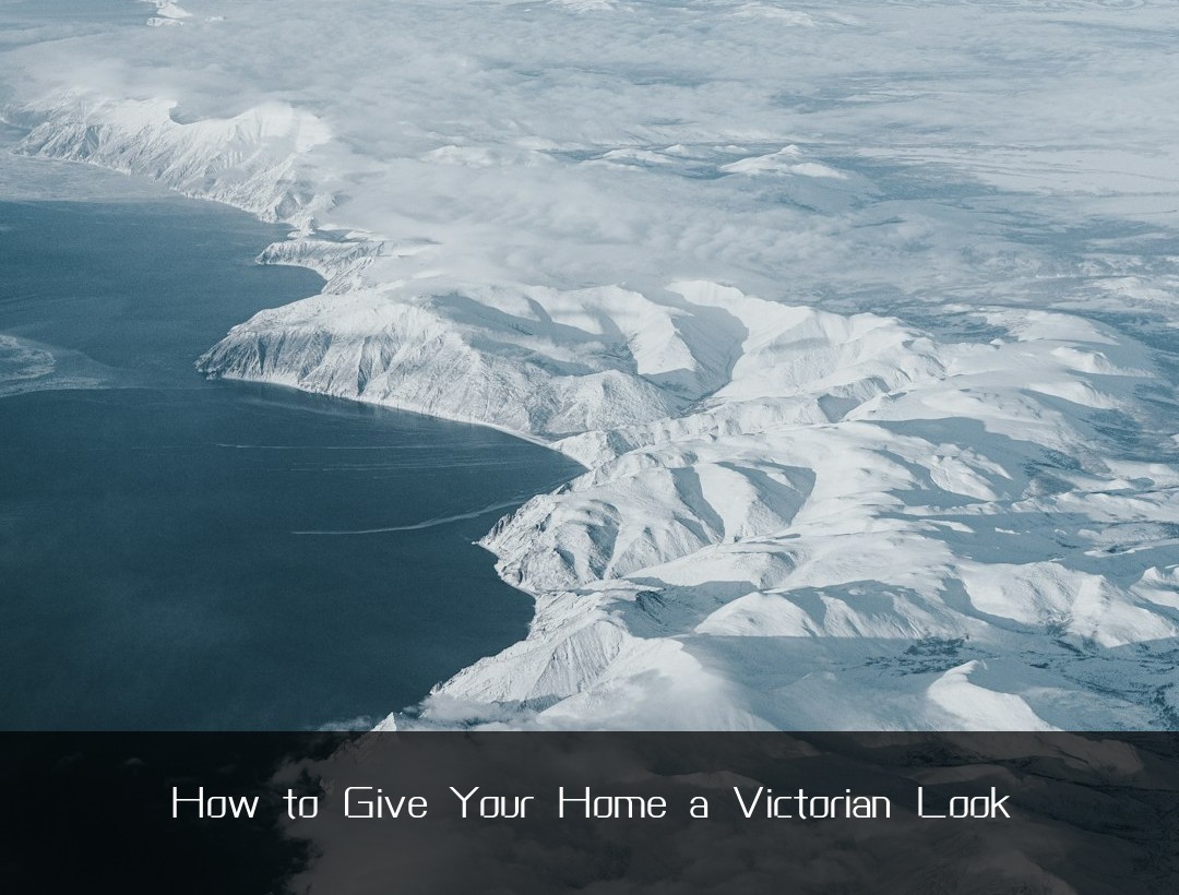 How to Give Your Home a Victorian Look