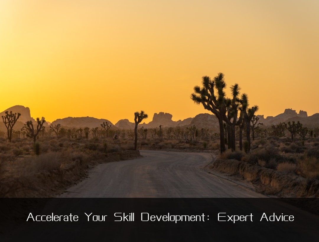 Accelerate Your Skill Development: Expert Advice
