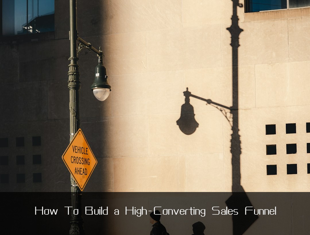 How To Build a High-Converting Sales Funnel