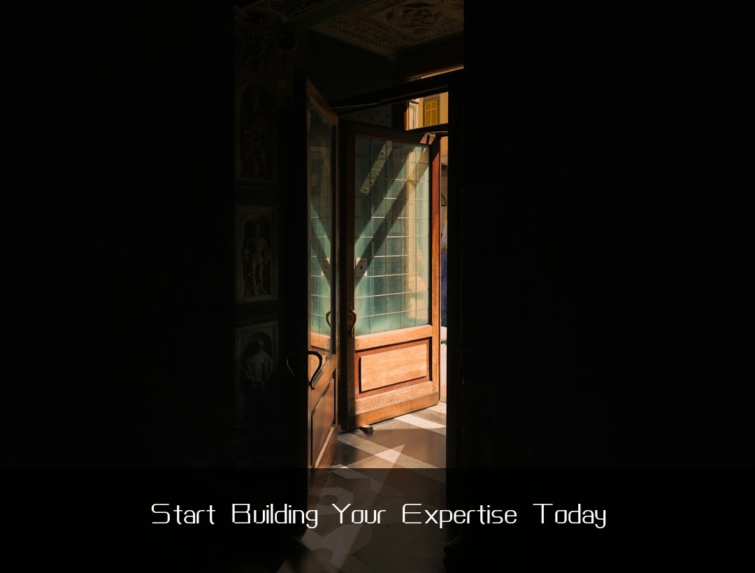 Start Building Your Expertise Today