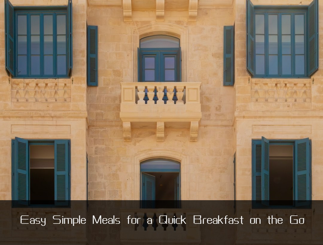 Easy Simple Meals for a Quick Breakfast on the Go