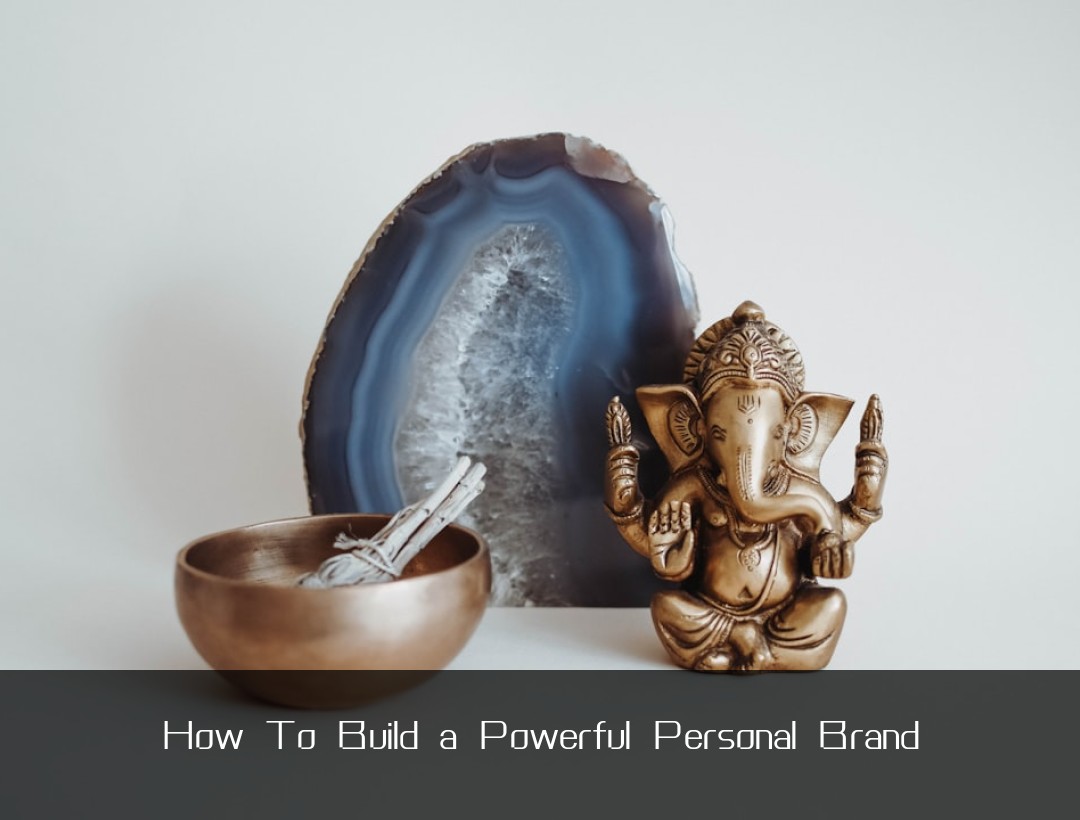 How To Build a Powerful Personal Brand