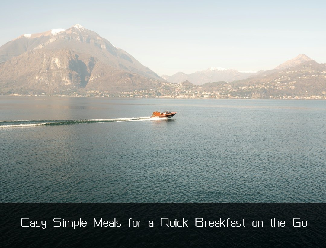 Easy Simple Meals for a Quick Breakfast on the Go