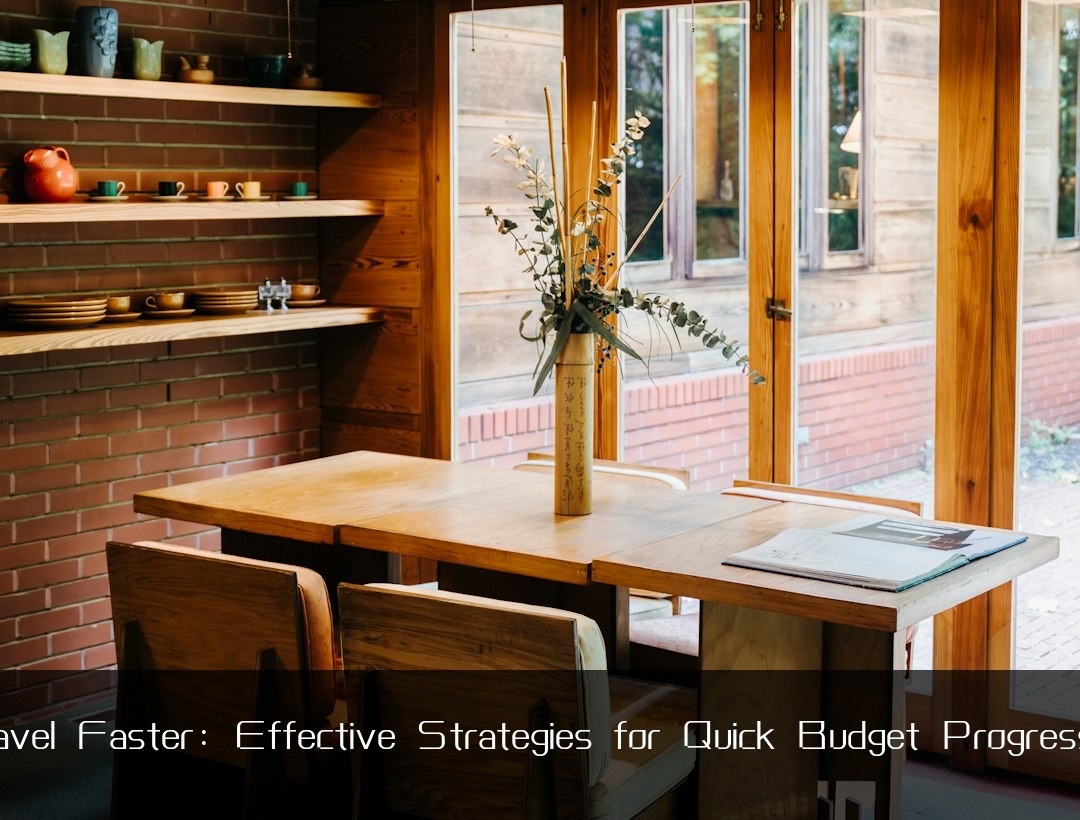 Travel Faster: Effective Strategies for Quick Budget Progression