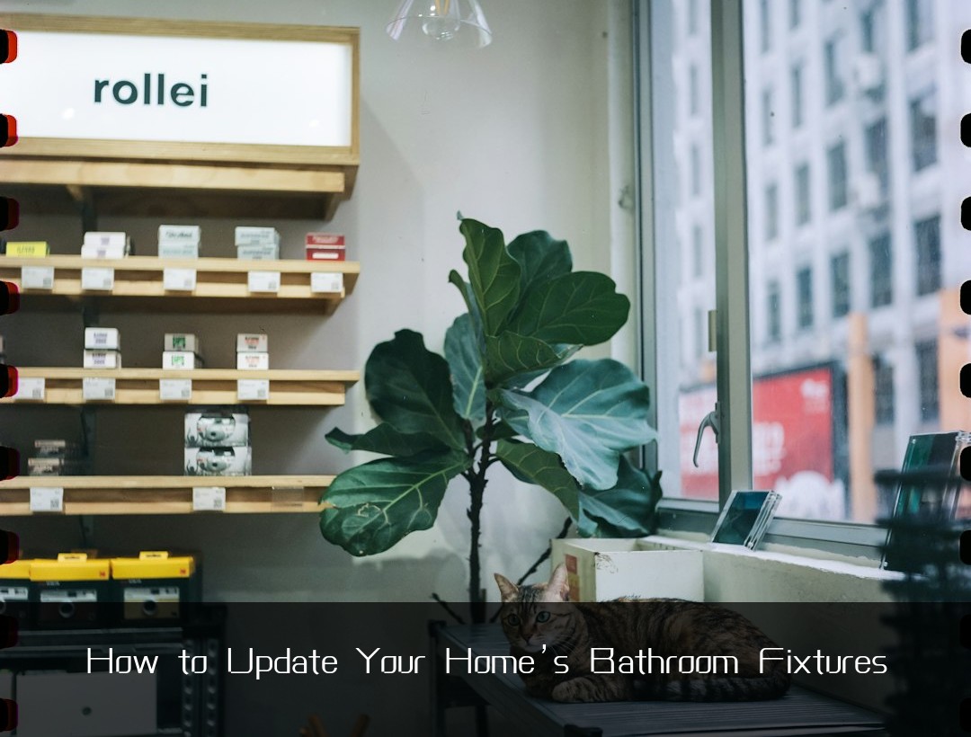 How to Update Your Home’s Bathroom Fixtures