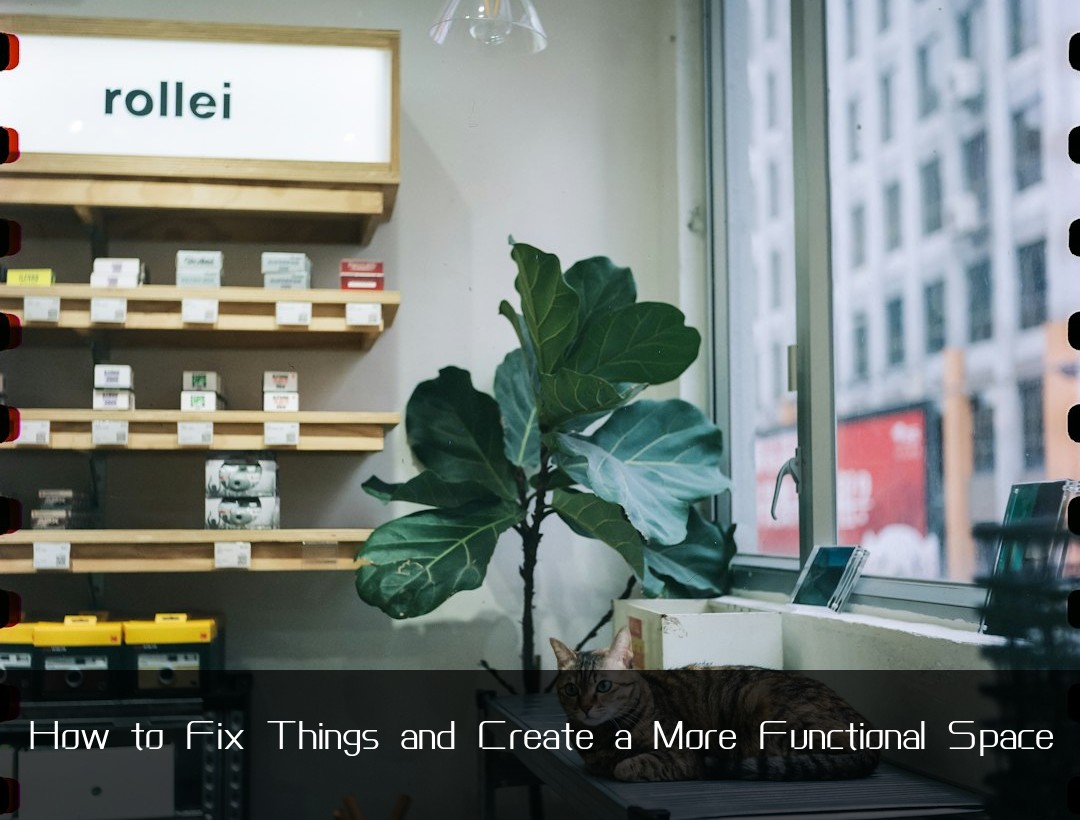 How to Fix Things and Create a More Functional Space